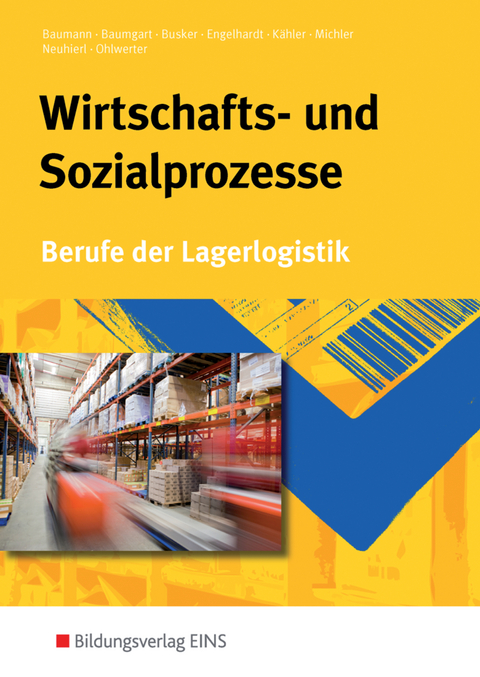 Berufe der Lagerlogistik / Wirtschafts- und Sozialprozesse - Gerd Baumann, Michael Baumgart, Werena Busker, Bernhard Engelhardt, Volker K&auml;hler, Werner Michler, Rudolf Neuhierl, Konrad Ohlwerter