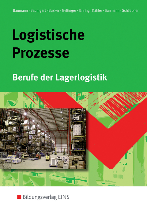 Berufe der Lagerlogistik / Logistische Prozesse - Gerd Baumann, Michael Baumgart, Werena Busker, Alfred Geltinger, Axel J&auml;hring, Volker K&auml;hler, Kay Sanmann, Inka Schliebner