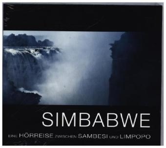 Simbabwe &ndash; eine H&ouml;rreise zwischen Sambesi und Limpopo - Sabine K&auml;mper
