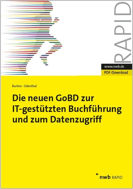Die neuen GoBD zur IT-gest&uuml;tzten Buchf&uuml;hrung und zum Datenzugriff - Henning Burlein, Roger Odenthal