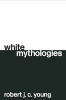 White Mythologies -  Robert J.C. Young