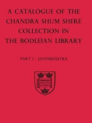 A Descriptive Catalogue of the Sanskrit and other Indian Manuscripts of the Chandra Shum Shere Collection in the Bodleian Library: Part I: Jyotihsastra - David Pingree