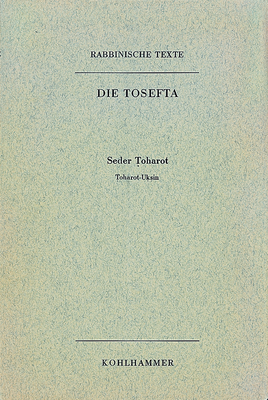 Rabbinische Texte, Erste Reihe: Die Tosefta. Band VI: Seder Toharot - Gerhard Lisowsky, G&uuml;nter Mayer, Karl Heinrich Rengstorf, Emanuel Schereschewsky