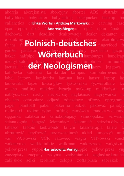 W&ouml;rterbuch der Neologismen Polnisch-Deutsch - Erika Worbs, Andrzej Markowski, Andreas Meger