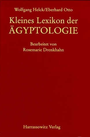 Kleines Lexikon der &Auml;gyptologie - Wolfgang Helck, Eberhard Otto