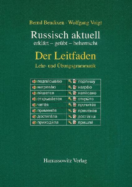 Russisch aktuell / Der Leitfaden. Lehr- und &Uuml;bungsgrammatik - Bernd Bendixen, Wolfgang Voigt, Horst Rothe