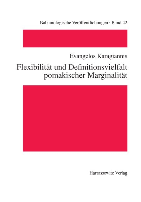 Flexibilit&auml;t und Definitionsvielfalt pomakischer Marginalit&auml;t - Evangelos Karagiannis