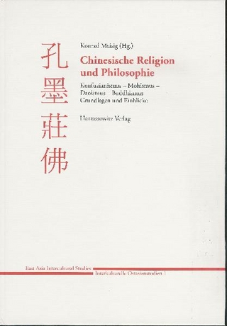 Chinesische Religion und Philosophie: Konfuzianismus - Mohismus - Daoismus - Buddhismus