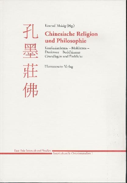 Chinesische Religion und Philosophie: Konfuzianismus - Mohismus - Daoismus - Buddhismus - 