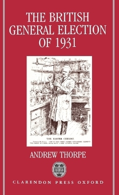 The British General Election of 1931 - Andrew Thorpe