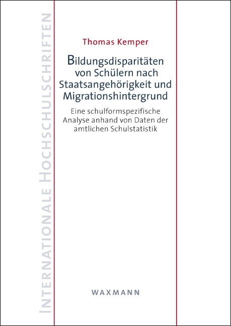 Bildungsdisparit&auml;ten von Sch&uuml;lern nach Staatsangeh&ouml;rigkeit und Migrationshintergrund - Thomas Kemper