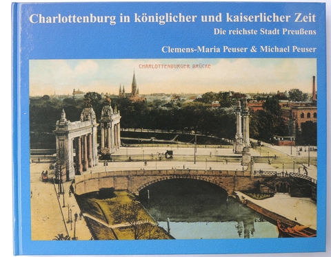 Charlottenburg in k&ouml;niglicher und kaiserlicher Zeit - Clemens M Peuser, Michael Peuser