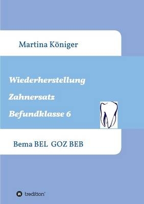 Wiederherstellung Zahnersatz Befundklasse 6 - Martina K&ouml;niger