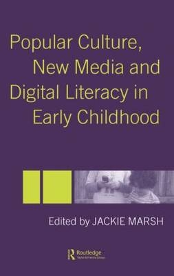 Popular Culture, New Media and Digital Literacy in Early Childhood