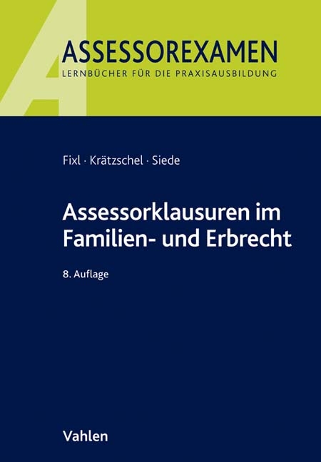 Assessorklausuren im Familien- und Erbrecht - Rainer Fixl, Holger Kr&auml;tzschel, Walther Siede
