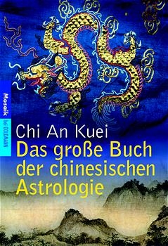 Das gro&szlig;e Buch der chinesischen Astrologie - Chi An Kuei