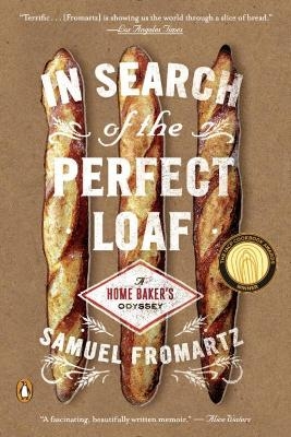 In Search of the Perfect Loaf - Samuel Fromartz