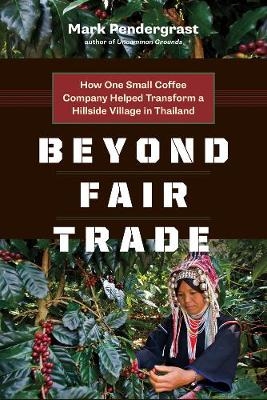 Beyond Fair Trade - Mark Pendergrast
