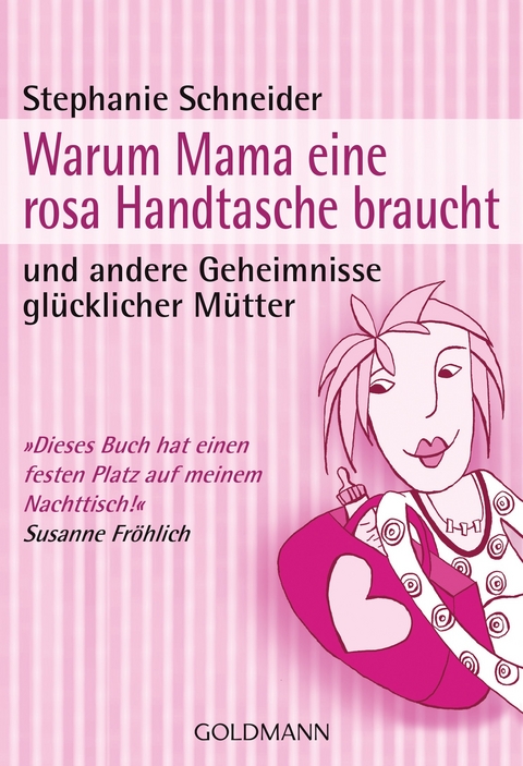 Warum Mama eine rosa Handtasche braucht - Stephanie Schneider