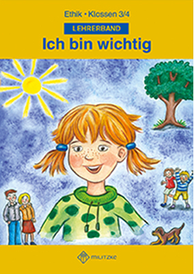 Ich bin wichtig Ethik Klassen 3/4 Th&uuml;ringen - Michelle Meier-Metz, Steffi Rauch