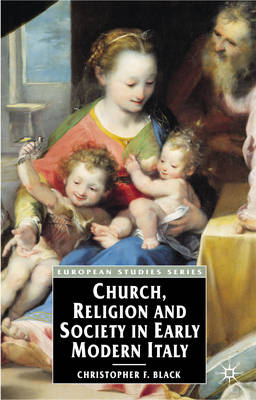 Church, Religion and Society in Early Modern Italy -  Christopher Black
