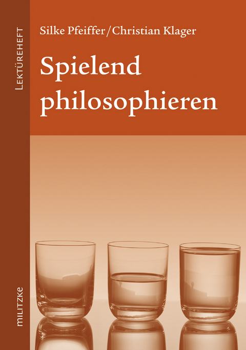 Spielend philosophieren - Silke Pfeiffer, Christian Klager