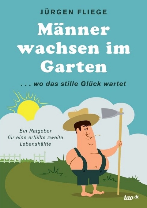 M&auml;nner wachsen im Garten - J&uuml;rgen Fliege