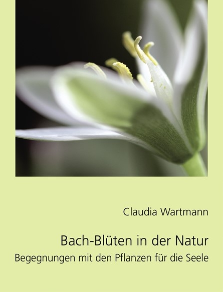 Bach-Bl&uuml;ten in der Natur - Claudia Wartmann
