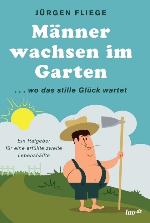 M&auml;nner wachsen im Garten - J&uuml;rgen Fliege