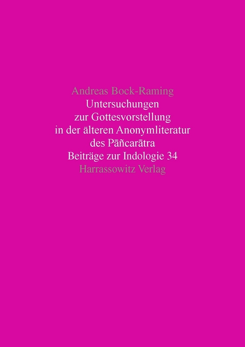 Untersuchungen zur Gottesvorstellung in der &auml;lteren Anonymliteratur des Pancaratra - Andreas Bock-Raming