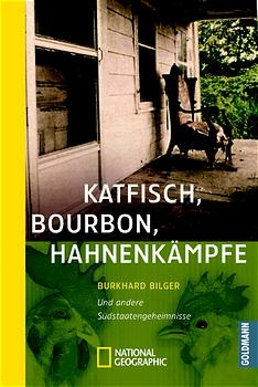 Katfisch, Bourbon, Hahnenk&auml;mpfe - Burkhard Bilger