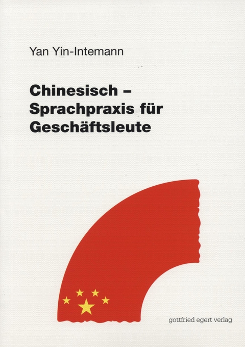 Chinesisch - Sprachpraxis f&uuml;r Gesch&auml;ftsleute - Yan Yin-Intemann