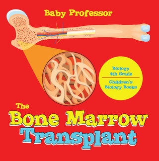 The Bone Marrow Transplant - Biology 4th Grade | Children's Biology Books