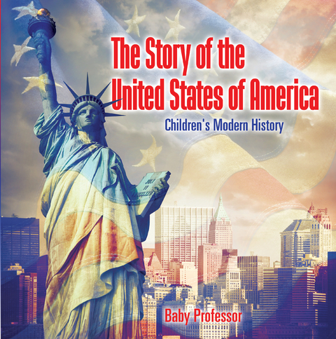 The Story of the United States of America | Children's Modern History - Baby Professor