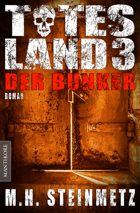 Totes Land 3 - Der Bunker - M. H. Steinmetz