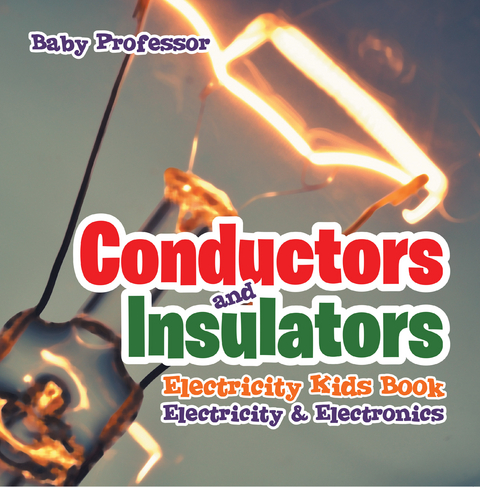 Conductors and Insulators Electricity Kids Book | Electricity & Electronics - Baby Professor
