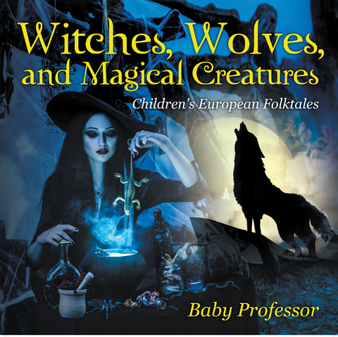 Witches, Wolves, and Magical Creatures | Children's European Folktales - Baby Professor