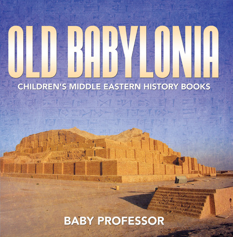 Old Babylonia | Children's Middle Eastern History Books - Baby Professor