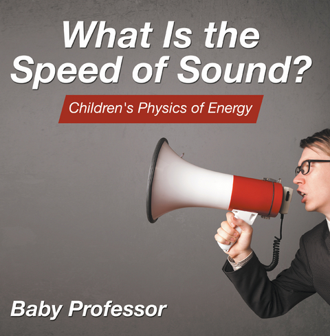 What Is the Speed of Sound? | Children's Physics of Energy - Baby Professor