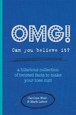 OMG! Can You Believe It? - Caroline West, Mark Latter