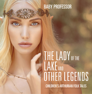 The Lady of the Lake and Other Legends | Children's Arthurian Folk Tales