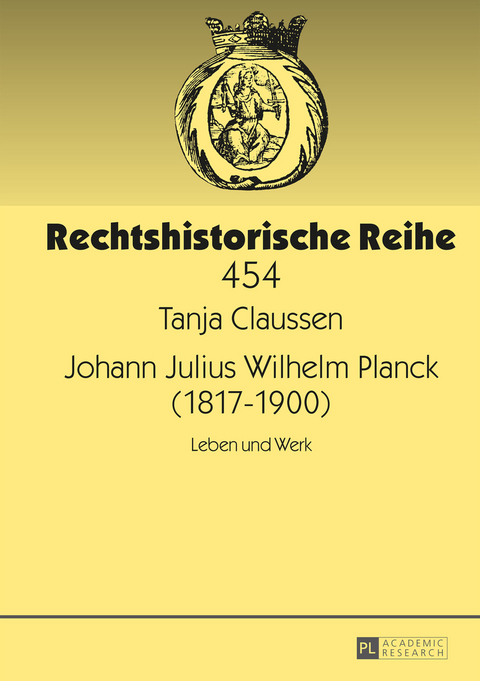 Johann Julius Wilhelm Planck (1817&ndash;1900) - Tanja Claussen