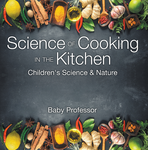 Science of Cooking in the Kitchen | Children's Science & Nature - Baby Professor