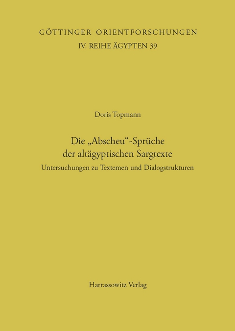 Die "Abscheu"-Spr&uuml;che der alt&auml;gyptischen Sargtexte - Doris Topmann