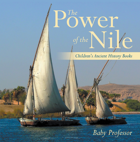 The Power of the Nile-Children's Ancient History Books - Baby Professor