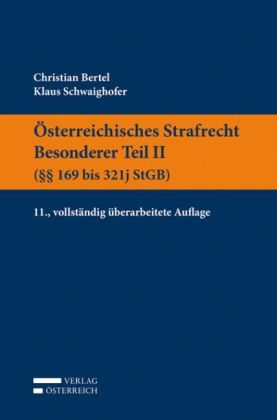 &Ouml;sterreichisches Strafrecht Besonderer Teil II (&sect;&sect; 169 bis 321j StGB) - Christian Bertel, Klaus Schwaighofer