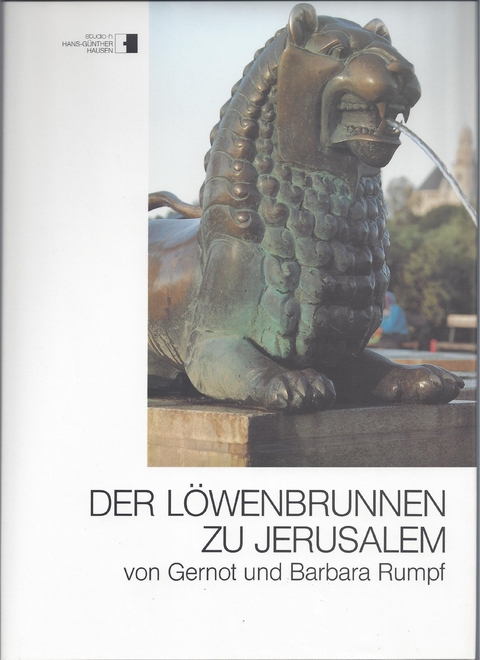 Der L&ouml;wenbrunnen zu Jerusalem - Hans G Hausen
