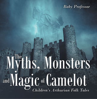 The Myths, Monsters and Magic of Camelot | Children's Arthurian Folk Tales