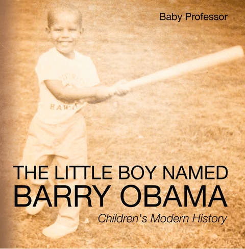 The Little Boy Named Barry Obama | Children's Modern History - Baby Professor