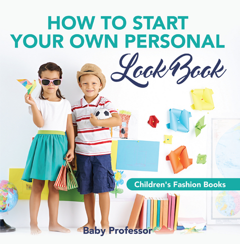 How to Start Your Own Personal Look Book | Children's Fashion Books - Baby Professor